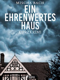Ein ehrenwertes Haus - Kurzkrimi - Mischa Bach - E-Book