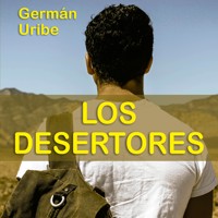 Los desertores - Germán Uribe - Hörbuch