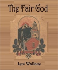 The Fair God - Lew Wallace - E-Book