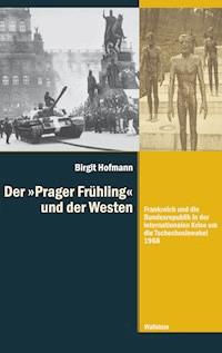 Der »Prager Frühling" und der Westen - Birgit Hofmann - E-Book