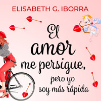 El amor me persigue, pero yo soy más rápida - Elisabeth G. Iborra - Hörbuch