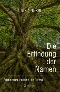 Die Erfindung der Namen - Lutz Spilker - E-Book