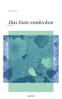 Das Gute entdecken - Walid Daw - E-Book