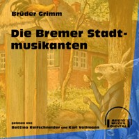 Die Bremer Stadtmusikanten - Brüder Grimm - Hörbuch