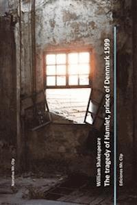The tragedy of Hamlet, prince of Denmark 1599 - William Shakespeare - E-Book