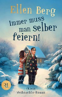 Immer muss man selber feiern - Ellen Berg - E-Book