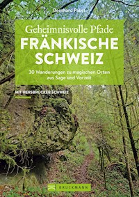 Geheimnisvolle Pfade Fränkische Schweiz - Bernhard Pabst - E-Book