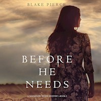 Before He Needs (A Mackenzie White Mystery—Book 5) - Blake Pierce - Hörbuch