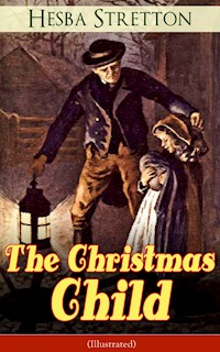 The Christmas Child (Illustrated) - Hesba Stretton - E-Book