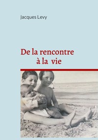 De la rencontre à la vie - Jacques Levy - E-Book