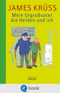 Mein Urgroßvater, die Helden und ich - James Krüss - E-Book
