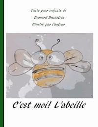 C'est moi l'abeille - bernard Brunstein - E-Book