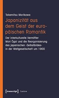 Japanizität aus dem Geist der europäischen Romantik - Takemitsu Morikawa - kostenlos E-Book