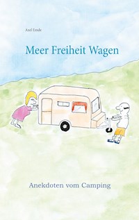 Meer Freiheit Wagen - Axel Emde - E-Book