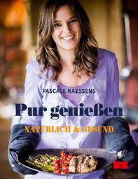 Pur genießen - Pascale Naessens - E-Book