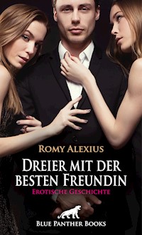 Dreier mit der besten Freundin | Erotische Geschichte - Romy Alexius - E-Book