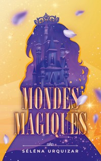 Mondes Magiques - Séléna Urquizar - E-Book