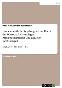 Landesrechtliche Regelungen zum Recht der Wirtschaft. Grundlagen, Anwendungsfelder und aktuelle Rechtsfragen - Paul Aleksander von Heese - E-Book