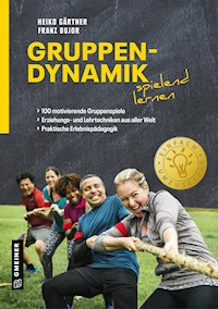 Gruppendynamik spielend lernen - Heiko Gärtner - E-Book