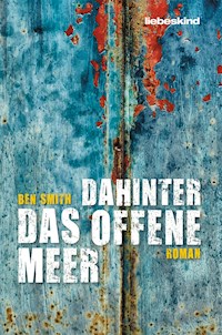 Dahinter das offene Meer - Ben Smith - E-Book