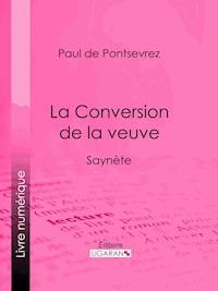 La Conversion de la veuve - Paul de Pontsevrez - E-Book