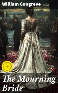 The Mourning Bride - William Congreve - E-Book