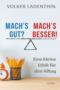 Mach's gut? Mach's besser! - Volker Ladenthin - E-Book
