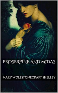 Proserpine and Midas - Mary Wollstonecraft Shelley - E-Book