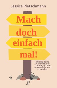 Mach doch einfach mal! - Jessica Pietschmann - E-Book