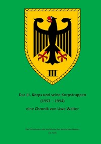 Das III. Korps und seine Korpstruppen - Uwe Walter - E-Book