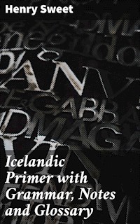 Icelandic Primer with Grammar, Notes and Glossary - Henry Sweet - E-Book
