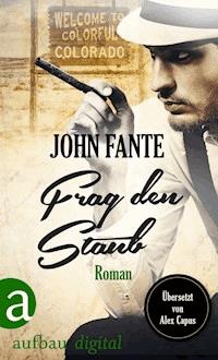 Frag den Staub - John Fante - E-Book