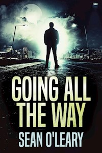 Going All The Way - Sean O'Leary - E-Book