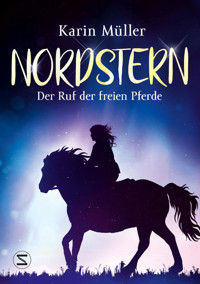 Nordstern – Der Ruf der freien Pferde - Karin Müller - E-Book