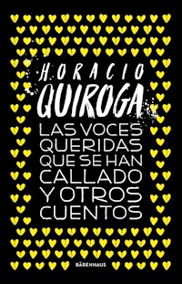 Las voces queridas que se han callado y otros cuentos - Horacio Quiroga - E-Book