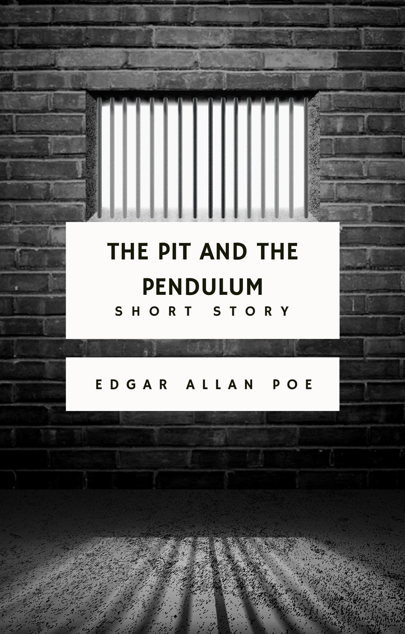 The Pit and the Pendulum - Edgar Allan Poe - E-Book