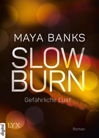 Slow Burn - Gefährliche Lust - Maya Banks - E-Book