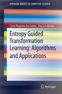Entropy Guided Transformation Learning: Algorithms and Applications - Cícero Nogueira dos Santos - E-Book
