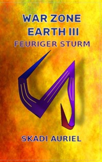 War Zone Earth 3: Feuriger Sturm - Skadi Auriel - E-Book