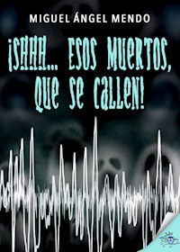 ¡Shhh... Esos muertos, que se callen! - Miguel Ángel Mendo - E-Book