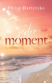 Jeder Moment - Philip Bartetzko - E-Book