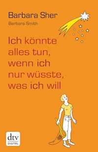 Ich könnte alles tun, wenn ich nur wüsste, was ich will - Barbara Sher - E-Book