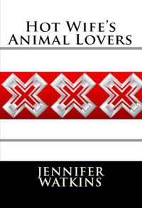 Hot Wife's Animal Lovers: Taboo Erotica - Jennifer Watkins - E-Book