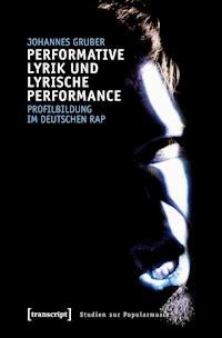 Performative Lyrik und lyrische Performance - Johannes Gruber - E-Book