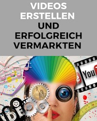 Videos erstellen und erfolgreich vermarkten - Marc Lindner - E-Book
