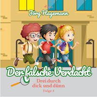 Der falsche Verdacht (Drei durch dick und dünn, Folge 4) - Jörg Hagemann - Hörbuch