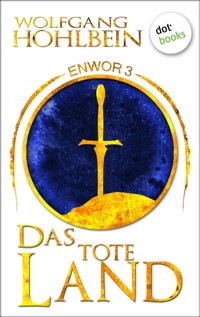 Enwor - Band 3: Das tote Land - Wolfgang Hohlbein - E-Book