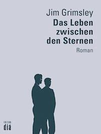 Das Leben zwischen den Sternen - Jim Grimsley - E-Book