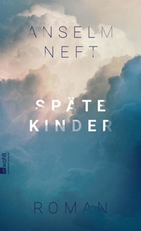 Späte Kinder - Anselm Neft - E-Book