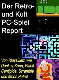 Der Retro- und Kult PC-Spiel Report - A.D. Astinus - E-Book